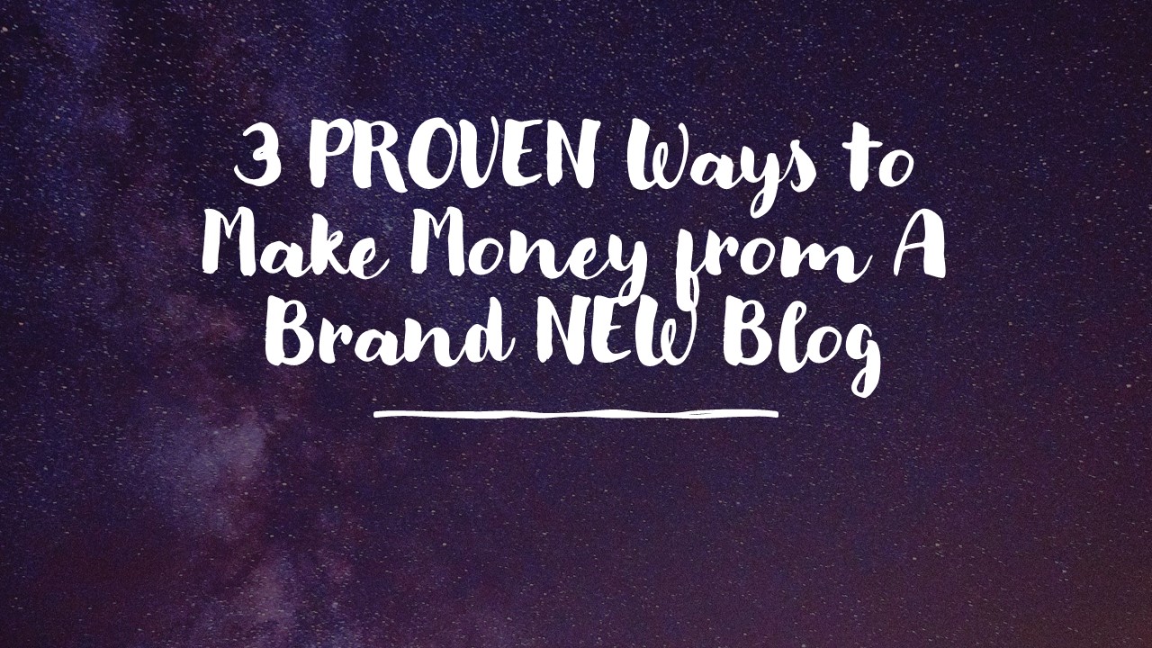 Ways to Make Money from A Brand NEW Blog